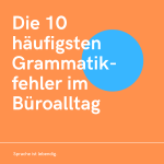 Die 10 häufigsten Grammatikfehler im Büroalltag