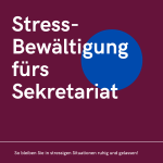 Stressbewältigung fürs Sekretariat So bleiben Sie in stressigen Situationen ruhig und gelassen!