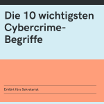 Die 10 wichtigsten Cybercrime-Begriffe erklärt fürs Sekretariat
