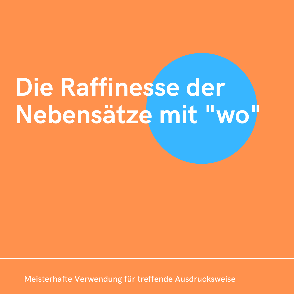 Die Raffinesse der Nebensätze mit 