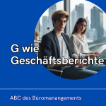 G wie Geschäftsberichte – ABC des Büromanangements