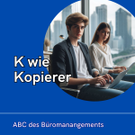K wie Kopierer – ABC des Büromanangements