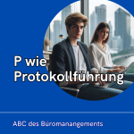 P wie Protokollführung – ABC des Büromanangements