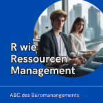 R wie Ressourcen-Management – ABC des Büromanangements