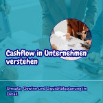Cashflow in Unternehmen verstehen