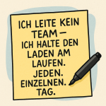 💪 Ich leite kein Team – ich halte den Laden am Laufen. Jeden. Einzelnen. Tag. ich leite kein team