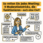 So retten Sie jedes Meeting: 9 Moderationstricks, die funktionieren – auch ohne Chef! 9 Moderationstricks